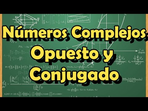 Cómo se relacionan el opuesto y el conjugado en un número complejo