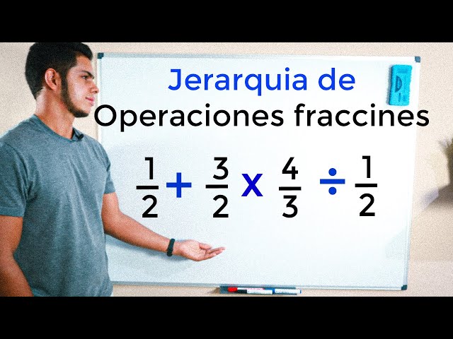 cual es la jerarquia de operaciones con fracciones y su resolucion