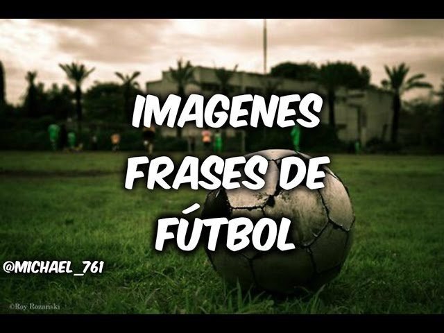 Cuáles son las frases de fútbol femenino que inspiran y embellecen