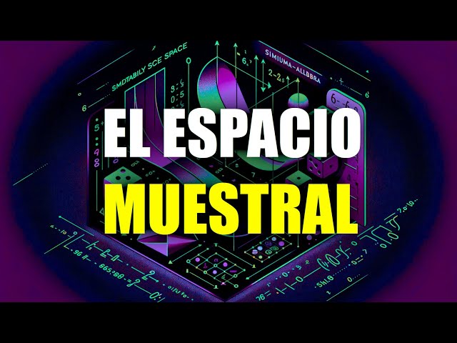 Espacio muestral: Definición y ejemplos en Matemáticas