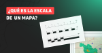 Mapas y Planos a Escala: DOMINA las ESCALAS GRÁFICAS