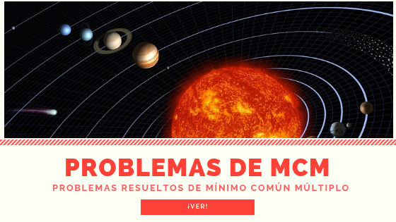 Problemas resueltos de M.C.M. y M.C.D. para secundaria