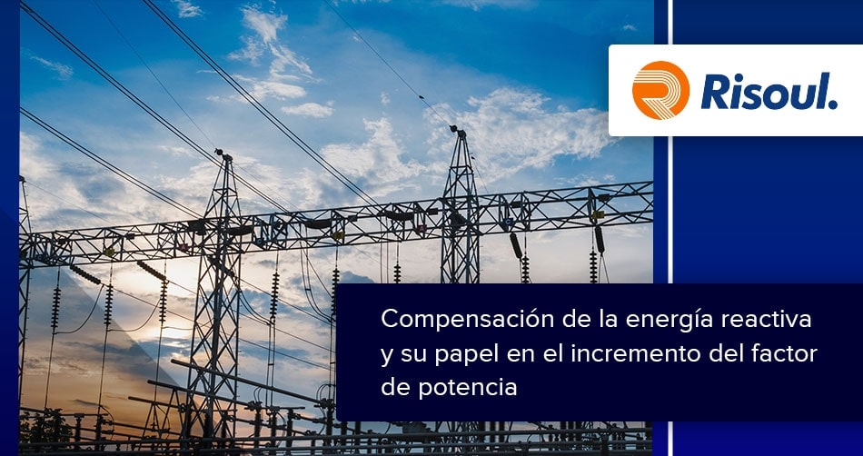 Qué es la compensación de potencia reactiva y cuáles son sus beneficios